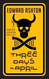Three Days in April - Edward Ashton - 9780062439284