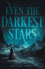 Even the Darkest Stars - Heather Fawcett - 9780062463388