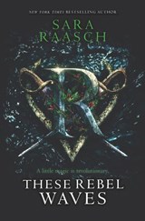 These Rebel Waves - Sara Raasch - 9780062471512