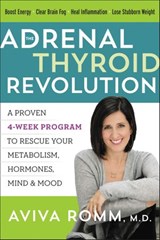 The Adrenal Thyroid Revolution - Aviva Romm M.D. - 9780062476364