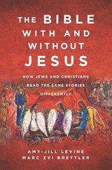 The Bible With And Without Jesus - Marc Zvi Brettler ; Amy-Jill Levine - 9780062560162