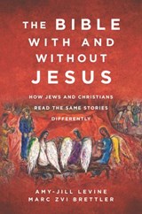 The Bible With and Without Jesus - Amy-Jill Levine ; Marc Zvi Brettler - 9780062560179