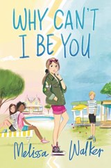 Why Can't I Be You - Melissa Walker - 9780062567222