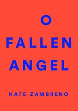 O Fallen Angel - Kate Zambreno - 9780062572691