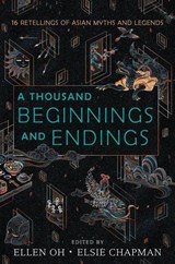 A Thousand Beginnings and Endings - Ellen Oh ; Rahul Kanakia ; Elsie Chapman ; Renee Ahdieh - 9780062671165
