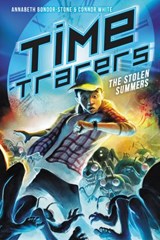 Time Tracers: The Stolen Summers - Annabeth Bondor-Stone ; Connor White - 9780062671448