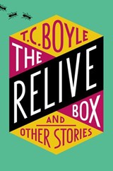 The Relive Box and Other Stories - T.C. Boyle - 9780062673404