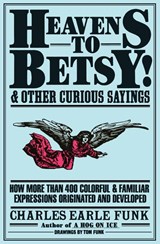 Heavens to Betsy! - Charles E Funk - 9780062720115