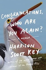 Congratulations, Who Are You Again? - Harrison Scott Key - 9780062843326