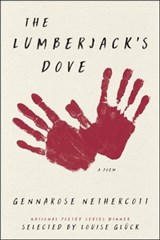 The Lumberjack's Dove - GennaRose Nethercott ; Louise Glück - 9780062853684