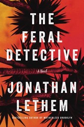 Lethem, J: Feral Detective