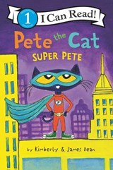 Pete the Cat: Super Pete - James Dean ; Kimberly Dean - 9780062868503