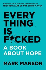 Everything Is F*cked - Mark Manson - 9780062888433