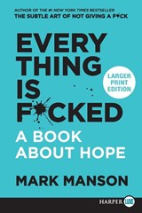 Everything Is F*cked: A Book About Hope [Large Print] - Mark Manson - 9780062898920