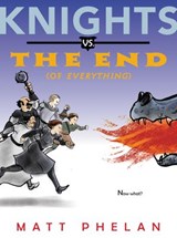 Knights vs. the End (of Everything) - Matt Phelan - 9780062910998