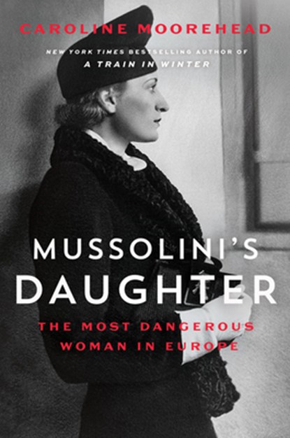 Mussolini's Daughter, Caroline Moorehead - Gebonden met stofomslag - 9780062967251