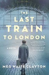 The Last Train to London - Meg Waite Clayton - 9780062994745