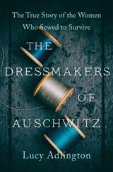 The Dressmakers of Auschwitz - Lucy Adlington - 9780063030947