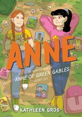 Anne: An Adaptation of Anne of Green Gables (Sort Of) - Kathleen Gros - 9780063057654