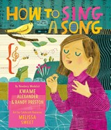 How to Sing a Song - Kwame Alexander ; Randy Preston - 9780063060937
