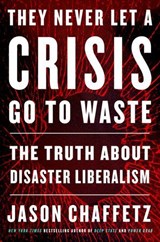 They Never Let a Crisis Go to Waste - Jason Chaffetz - 9780063066144