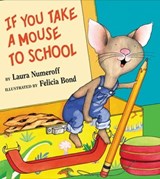 If You Take a Mouse to School - Laura Numeroff - 9780063075351