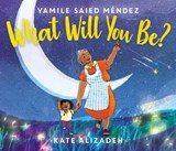 What Will You Be? - Yamile Saied Méndez - 9780063089716