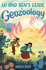 Lu and Ren’s Guide to Geozoology - Angela Hsieh - 9780063207905
