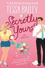 Secretly Yours - Tessa Bailey - 9780063238985
