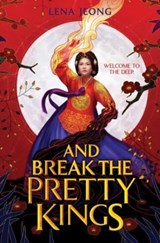 And Break the Pretty Kings - Lena Jeong - 9780063241640