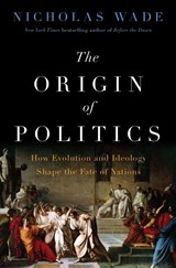 The Origin of Politics - Nicholas Wade - 9780063379787