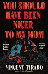 You Should Have Been Nicer to My Mom - Vincent Tirado - 9780063383234