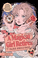 A Magical Girl Retires - Park Seolyeon - 9780063388277