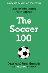 The Soccer 100 - The Athletic ; Oliver Kay ; James Horncastle - 9780063412675