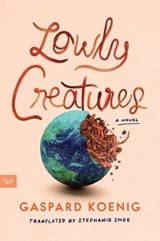 Lowly Creatures - Gaspard Koenig - 9780063416826
