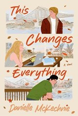 This Changes Everything - Danielle McKechnie - 9780063519398