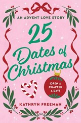 25 Dates of Christmas - Kathryn Freeman - 9780063577732