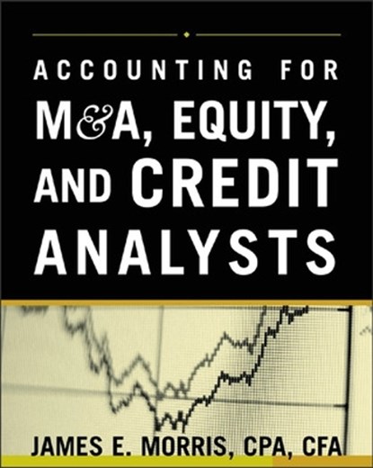 Accounting for M&A, Equity, and Credit Analysts, James Morris - Gebonden - 9780071429696