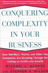 Conquering Complexity in Your Business: How Wal-Mart, Toyota, and Other Top Companies Are Breaking Through the Ceiling on Profits and Growth