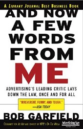And Now a Few Words From Me: Advertising's Leading Critic Lays Down the Law, Once and For All