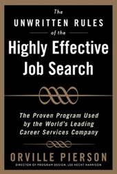 The Unwritten Rules of the Highly Effective Job Search: The Proven Program Used by the World's Leading Career Services Company