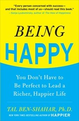 Being Happy: You Don't Have to Be Perfect to Lead a Richer, Happier Life - Tal Ben-Shahar - 9780071746618