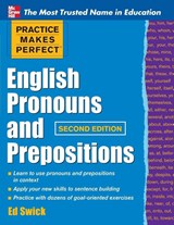 Practice Makes Perfect English Pronouns and Prepositions, Second Edition - Ed Swick - 9780071753876