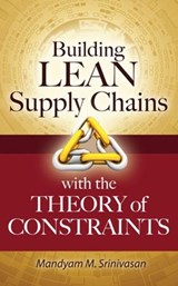 Building Lean Supply Chains with the Theory of Constraints - Mandyam Srinivasan - 9780071771214