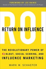 Return On Influence: The Revolutionary Power of Klout, Social Scoring, and Influence Marketing - Mark Schaefer - 9780071791090