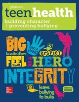 Teen Health, Building Character and Preventing Bullying - McGraw Hill - 9780076640553
