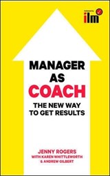 Manager as Coach: The New Way to Get Results - Jenny Rogers ; Karen Whittleworth ; Andrew Gilbert - 9780077140182