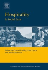 Hospitality: A Social Lens - PAUL (UNIVERSITY OF STRATHCLYDE,  UK) Lynch ; Alison Morrison ; Conrad (Stenden University of Applied Science, The Netherlands) Lashley - 9780080450933