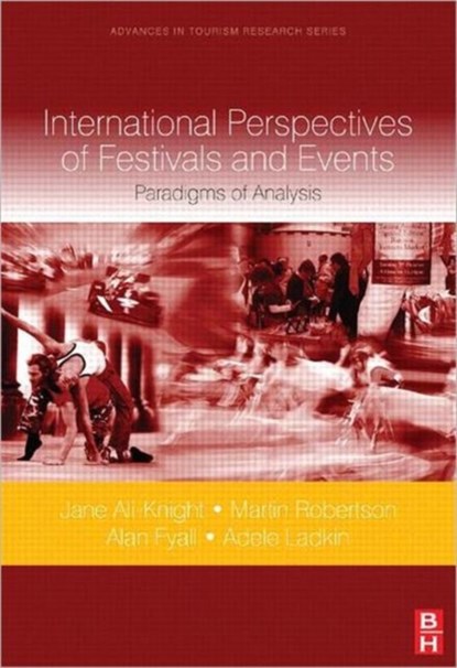 International Perspectives of Festivals and Events, JANE (EDINBURGH NAPIER UNIVERSITY,  UK) Ali-Knight ; Alan Fyall ; Martin (Victoria University, Australia) Robertson ; Adele Ladkin - Gebonden - 9780080451008