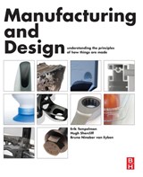 Manufacturing and Design - ERIK,  Ph.D. (PhD MSc, Assistant Professor at TU Delft) Tempelman ; Hugh (Senior Lecturer in Materials, Department of Engineering, University of Cambridge, UK) Shercliff ; Bruno Ninaber (Designer, Studio Ninaber; Professor of Design, TU Delft) van Eyben - 9780080999227